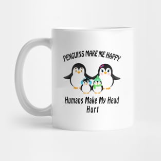 cute penguins make me happy humans make my head hurt Mug